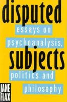 Disputed Subjects: Essays on Psychoanalysis, Politics, and Philosophy cover
