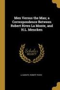 Men Versus the Man; a Correspondence Between Robert Rives la Monte, and H. L. Mencken cover