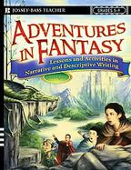Adventures in Fantasy Strategies and Activities in Narrative and Descriptive Writing, Grades 5-9 cover