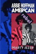 Abbie Hoffman, American Rebel: American Rebel cover