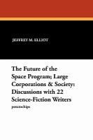 The Future of the Space Program ; Large Corporations & Society Discussions with 22 Science-Fiction Writers cover