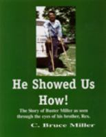 He Showed Us How! The Story of Buster Miller as Seen through the Eyes of His Brother, Rex cover