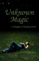 Unknown Magic : A Daughter of Prophesy Novel cover