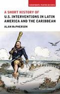 US Interventions in Latin America and the Caribbean : A Short History