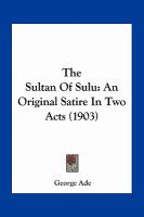 The Sultan of Sulu : An Original Satire in Two Acts (1903) cover