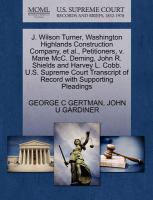 J. Wilson Turner, Washington Highlands Construction Company, et Al. , Petitioners, V. Marie McC. Deming, John R. Shields and Harvey L. Cobb. U. S. Sup cover