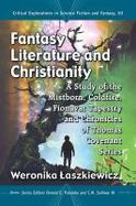 Fantasy Literature and Christianity : A Study of the Mistborn, Coldfire, Fionavar Tapestry and Chronicles of Thomas Covenant Series cover