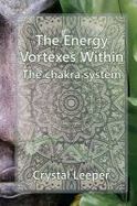 The Chakra System : The Energy Vortexes Within cover