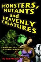 Monsters, Mutants and Heavenly Creatures Confessions of 14 Classic Sci-Fi/Horrormeisters! cover