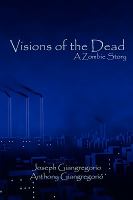 Visions of the Dead : A Zombie Story cover
