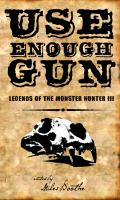 Use Enough Gun : Legends of the Monster Hunter III cover