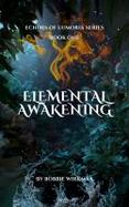 Elemental Awakening : Echoes of Lumoria Series - Book 1 cover