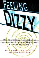 Feeling Dizzy Understanding and Treating Vertigo, Dizziness, and Other Balance Disorders cover