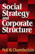 Social Strategy and Corporate Structure cover