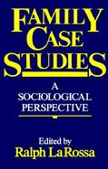 Family Case Studies: A Sociological Perspective cover