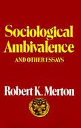 Sociological Ambivalence and Other Essays cover