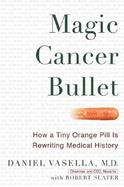 Magic Cancer Bullet How a Tiny Orange Pill Is Rewriting Medical History cover