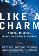 Like A Charm A Novel In Voices cover