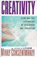 Creativity Flow and the Psychology of Discovery and Invention cover