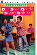Our Sixth-Grade Sugar Babies cover