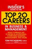 The Insider's Guide to the Top 20 Careers in Business and Management: What It's Really Like to Work in Advertising, Computers, Banking, Management, an cover