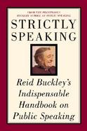 Strictly Speaking Reid Buckley's Indispensable Handbook on Public Speaking cover