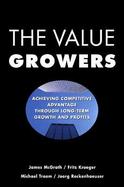 The Value Growers: Achieving Competitive Advantage Through Long-Term Growth and Profits cover
