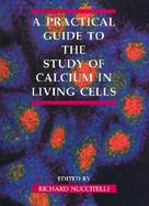 A Practical Guide to the Study of Calcium in Living Cells (volume40) cover