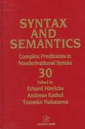 Syntax and Semantics Complex Predicates in Nonderivational Syntax (volume30) cover