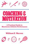 Coaching and Motivation A Practical Guide to Maximum Athletic Performance cover