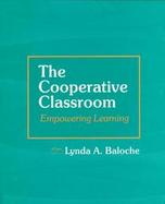 The Cooperative Classroom Empowering Learning cover