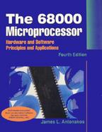 68000 Microprocessor, The: Hardware and Software Principles and Applications cover