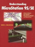 Understanding Microstation 95/Se A Basic Guide to Microstation, Microstation Modeler, and Masterpiece cover