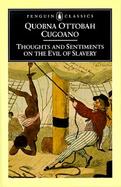 Thoughts and Sentiments on the Evil of Slavery And Other Writings cover