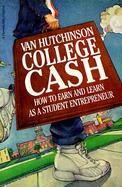 College Cash How to Earn and Learn As a Student Entrepreneur cover