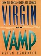Virgin or Vamp: How the Press Covers Sex Crimes cover