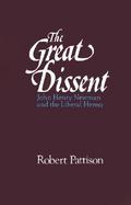 The Great Dissent John Henry Newman and the Liberal Heresy cover