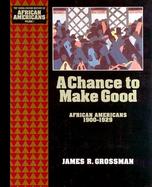 A Chance to Make Good African Americans, 1900-1929 (volume7) cover