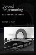 Beyond Programming To a New Era of Design cover