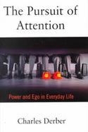 The Pursuit of Attention: Power and Ego in Everyday Life cover