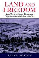 Land and Freedom Rural Society, Popular Protest, and Party Politics in Antebellum New York cover
