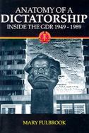 Anatomy of a Dictatorship Inside the Gdr, 1949-1989 cover