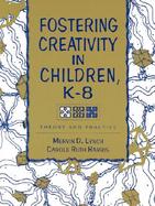 Fostering Creativity in Children, K-8 Theory and Practice cover