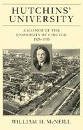 Hutchins' University: A Memoir of the University of Chicago, 1929-1950 cover