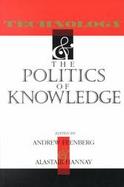 Technology and the Politics of Knowledge cover