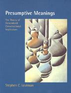 Presumptive Meanings The Theory of Generalized Conversational Implicature cover