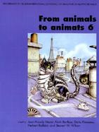 From Animals to Animats 6 Proceedings of the Sixth International Conference on Simulation of Adaptive Behavior cover