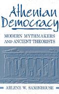 Athenian Democracy Modern Mythmakers and Ancient Theorists cover