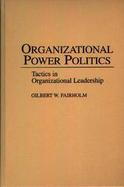 Organizational Power Politics Tactics in Organizational Leadership cover