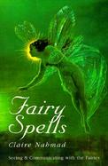 Fairy Spells Seeing and Communicating With the Fairies cover